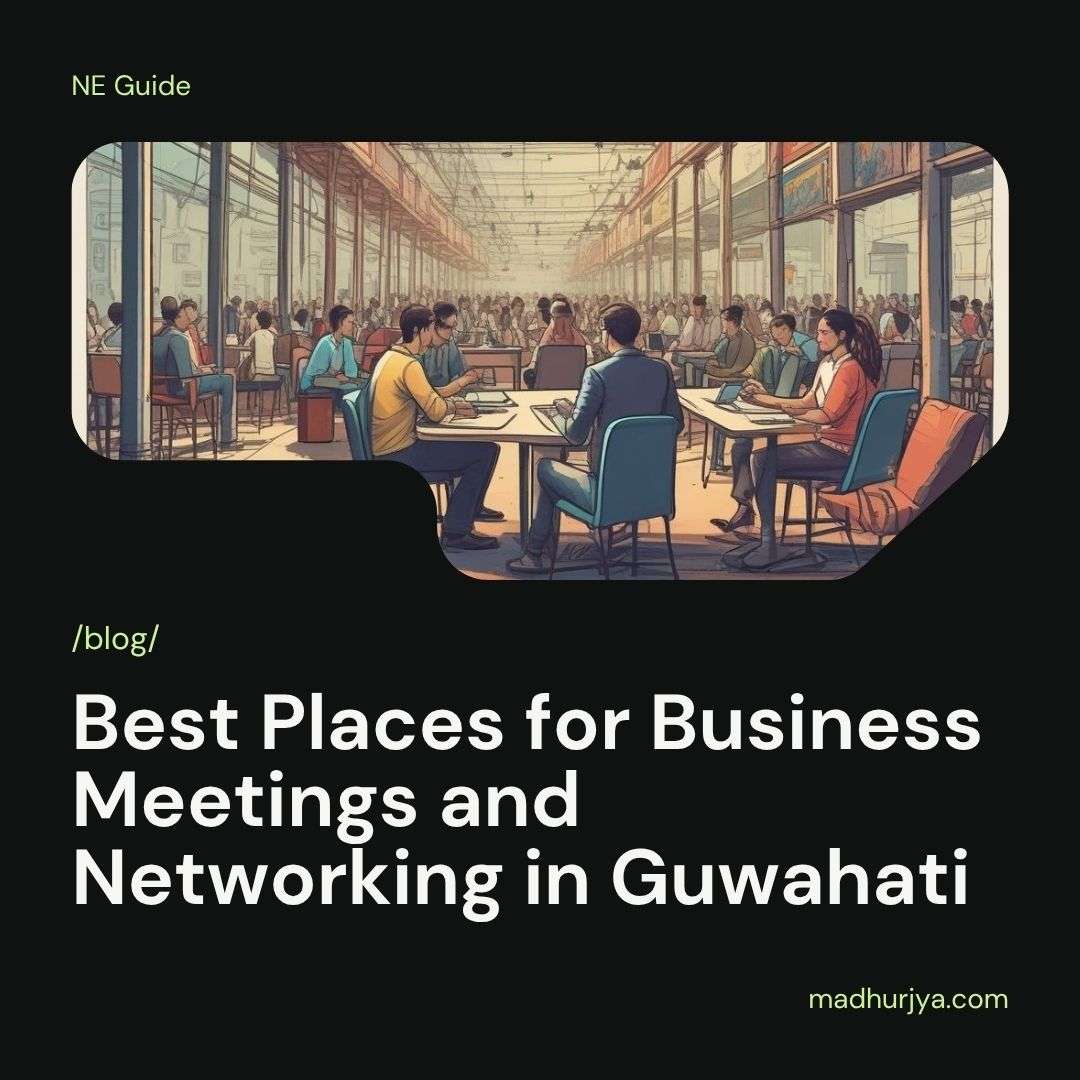 Best Places for Business Meetings and Networking in Guwahati